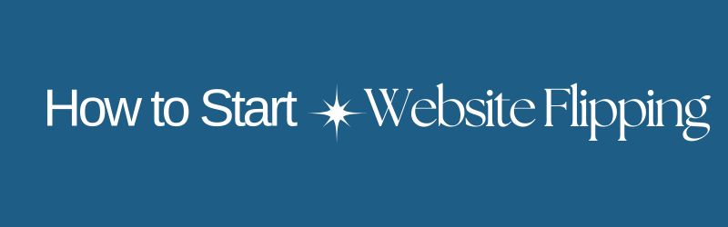 how to start website flipping